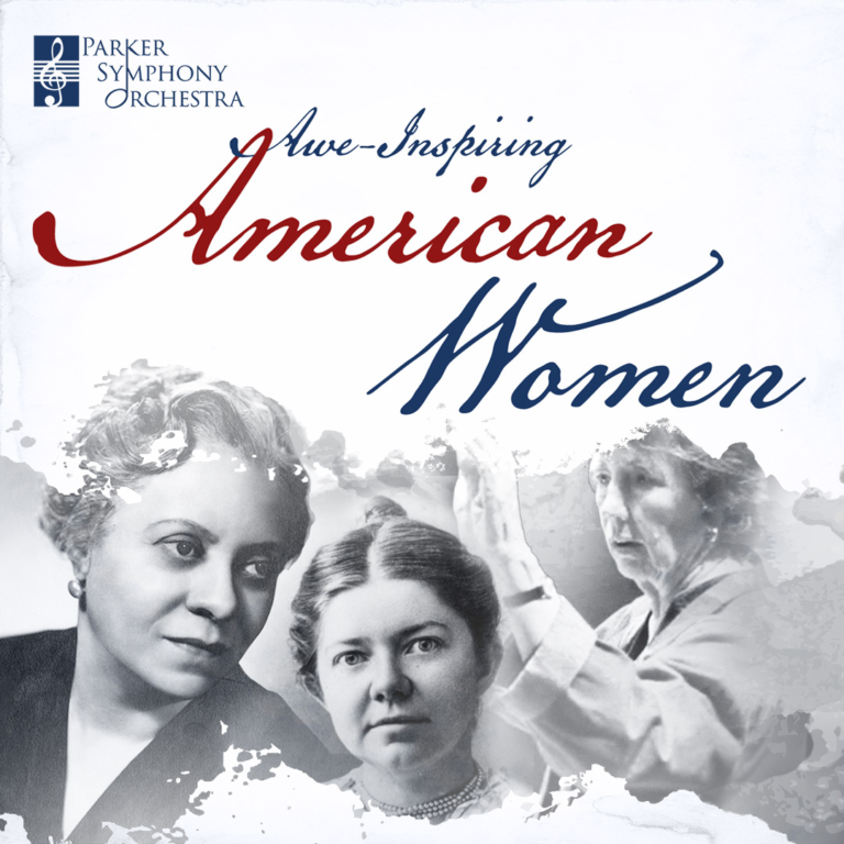 Parker Symphony Orchestra Awe-Inspiring American Women Concert