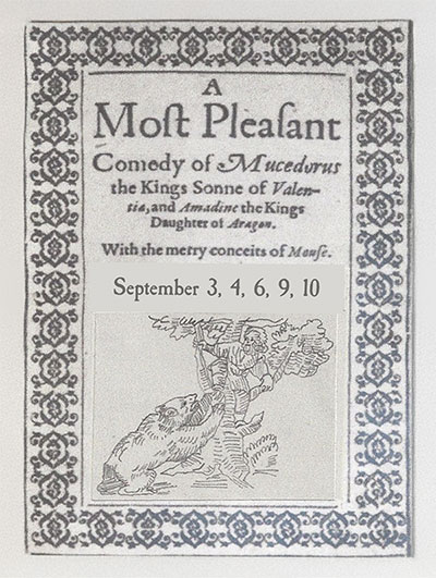 A black and white medieval style poster illustrated with a man climbing a tree to escape a bear. Above it is written the title of the play in elegant text "A Most Pleasant Comedy of Mucedorus the King’s Son of Valencia, and Amadine the King’s Daughter of Aragon, With the Merrie Conceits of Mouse."